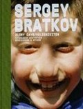 Sergey Bratkov: Glory Days | Seelig, Thomas ; Ryklin, Mikhail ; De Baere, Bart | 