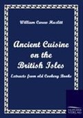 Ancient Cuisine on the British Isles | William Carew Hazlitt | 