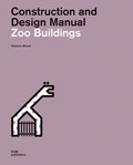 Zoo Buildings. Construction and Design Manual | Natascha Meuser | 