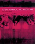 Andy Warhol: Art from Art | Jorg Schellmann | 
