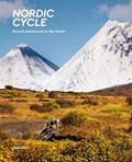 Nordic Cycle - Bicycle Adventures in the North | Woggon, Tobias&, Klanten, Robert& Niebius, Maria-Elisabeth, Fotos Ruopp, Philip | 