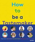 How to Be a Tastemaker | gestalten ; MIchelle Lu | 