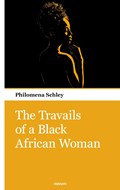 The Travails of a Black African Woman | Philomena Schley | 