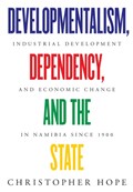 Developmentalism, Dependency, and the State | Christopher Hope | 