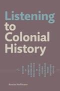 Listening to Colonial History: Echoes of Coercive Knowledge Production in Historical Sound Recordings from Southern Africa | Anette Hoffmann | 