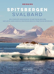 Reisgids Spitsbergen - Svalbard - een complete gids rondom de Arctische archipel