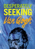 Desperately Seeking Van Gogh | CASTELLO-CORTES, Ian | 