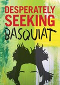Desperately Seeking Basquiat | CASTELLO-CORTES, Ian | 