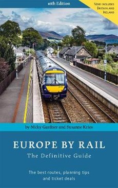 Europe By Rail : The Definitive Guide - Treinreisgids 