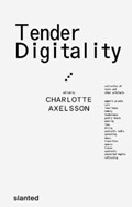 Tender Digitality | Charlotte Axelsson | 