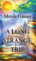 A Long Strange Trip | Merih Gunay | 