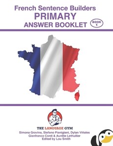 French Sentence Builders - ANSWER BOOKLET - PRIMARY - Part 1