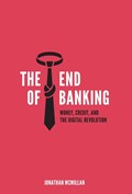 The End of Banking | Jonathan McMillan | 