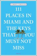 111 Places in Miami and the Keys That You Must Not Miss | Gordon Streisand | 