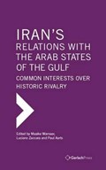Iran's Relations wFulf Research Center Bookith the Arab States of the Gulf | Maaike Warnaar | 