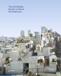 Archdaily's Guide to Good Architecture | gestalten ; ArchDaily | 