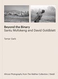 Beyond the Binary: Santu Mofokeng and David Goldblatt African Photography from The Walther Collection | Tamar Garb | 