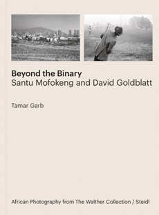 Beyond the Binary: Santu Mofokeng and David Goldblatt African Photography from The Walther Collection