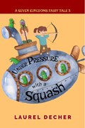Under Pressure With a Squash | Laurel Decher | 