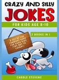 Crazy and Silly Jokes for kids age 8-10 | Carole Stevens | 
