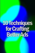 Ten Techniques for Crafting Better Ads | Randolph Kenin | 