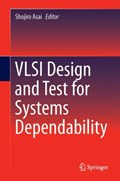 VLSI Design and Test for Systems Dependability | Shojiro Asai | 