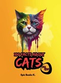 100 FACTS ABOUT CATS FOR KIDS | Epic Books K. | 