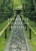 Japanese Gardens: Kyoto | Akira Nakata ; Tamayo Samejima | 