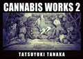 Cannabis Works 2 | Tatsuyuki Tanaka | 