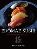 Edomae Sushi: Art, Tradition, Simplicity | Kikuo Shimizu | 