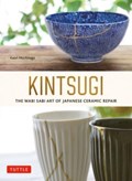 Kintsugi: The Wabi Sabi Art of Japanese Ceramic Repair | Kaori Mochinaga | 