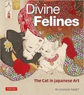 Divine Felines: The Cat in Japanese Art | Rhiannon Paget | 