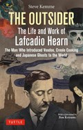 The Outsider: The Life and Work of Lafcadio Hearn | Steve Kemme | 