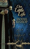 Our Little Life | Dodie Bishop | 