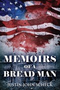 Memoirs Of A Bread Man | Justin John Scheck | 