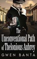 The Unconventional Path of Thelonious Aubrey | Gwen Banta | 