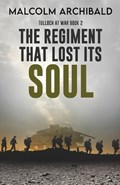 The Regiment That Lost Its Soul | Malcolm Archibald | 