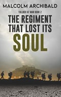 The Regiment That Lost Its Soul | Malcolm Archibald | 