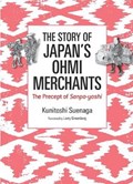 The Story of Japan's Ohmi Merchants | Kunitoshi Suenaga | 