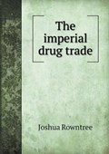 The imperial drug trade | Joshua Rowntree | 
