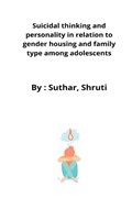 Suicidal thinking and personality in relation to gender housing and family type among adolescents | Suthar Shruti | 