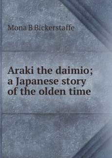 Araki the daimio; a Japanese story of the olden time