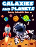 Galaxies And Planets Coloring And Activity Book For Kids Ages 8-10 | Am Publishing Press | 