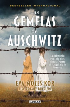Las Gemelas de Auschwitz / The Twins of Auschwitz. the Inspiring True Story of a Young Girl Surviving Mengele's Hell