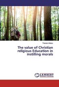 The value of Christian religious Education in instilling morals | Theresia Makau | 