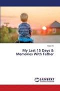 My Last 15 Days & Memories With Father | Amjad Ali | 