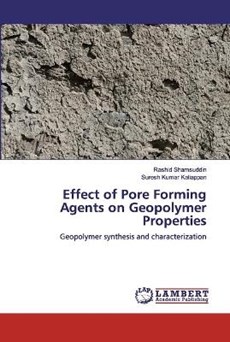 Effect of Pore Forming Agents on Geopolymer Properties