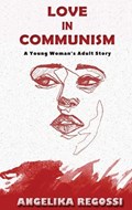 Love in Communism | Angelika Regossi | 