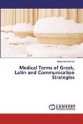 Medical Terms of Greek, Latin and Communication Strategies | Grace Hui Chin Lin | 