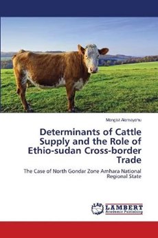 Determinants of Cattle Supply and the Role of Ethio-sudan Cross-border Trade